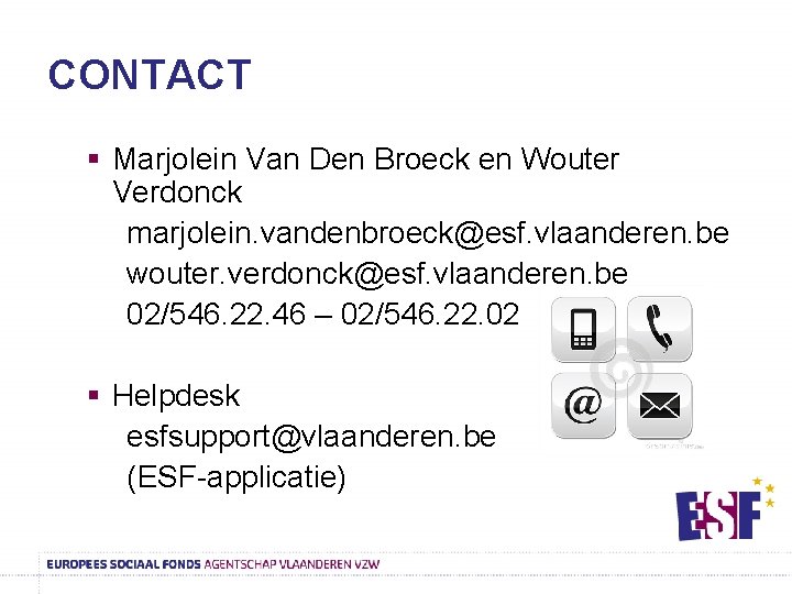 CONTACT § Marjolein Van Den Broeck en Wouter Verdonck marjolein. vandenbroeck@esf. vlaanderen. be wouter.