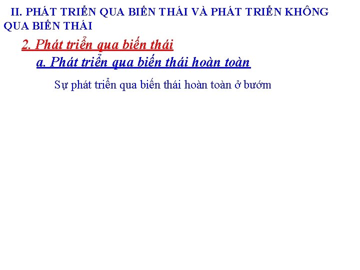 II. PHÁT TRIỂN QUA BIẾN THÁI VÀ PHÁT TRIỂN KHÔNG QUA BIẾN THÁI 2.