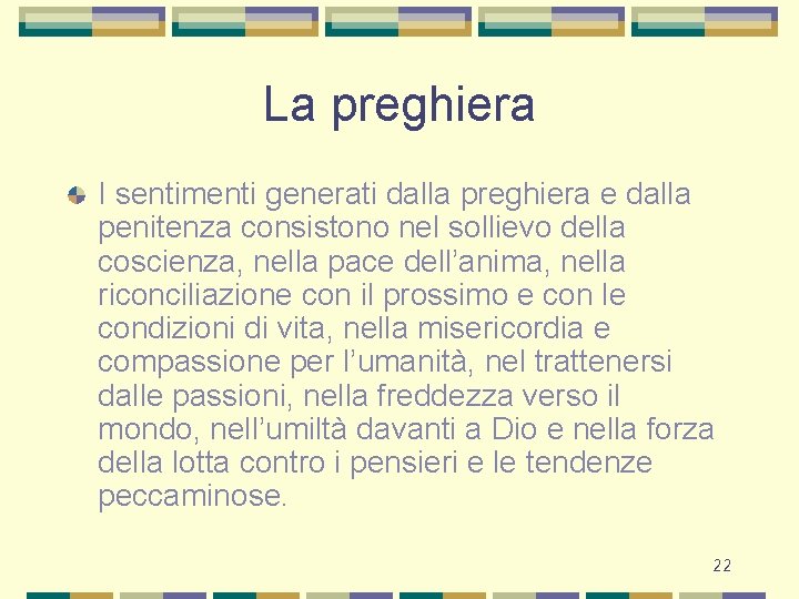 La preghiera I sentimenti generati dalla preghiera e dalla penitenza consistono nel sollievo della