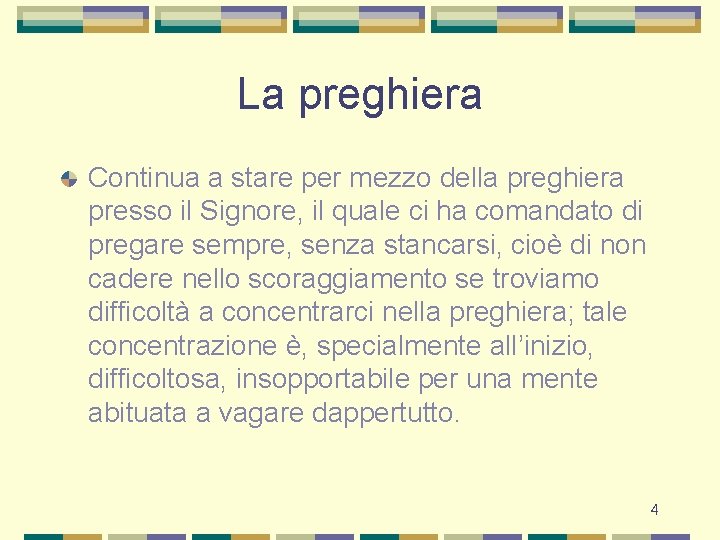 La preghiera Continua a stare per mezzo della preghiera presso il Signore, il quale