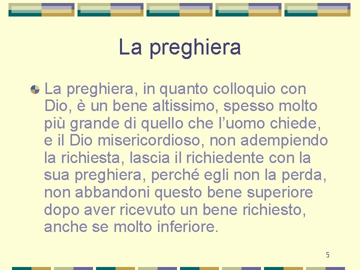 La preghiera, in quanto colloquio con Dio, è un bene altissimo, spesso molto più