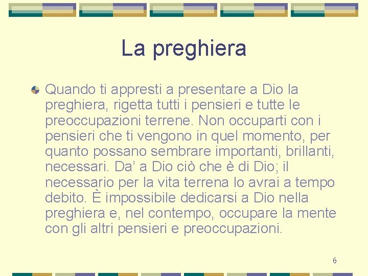 La preghiera Quando ti appresti a presentare a Dio la preghiera, rigetta tutti i