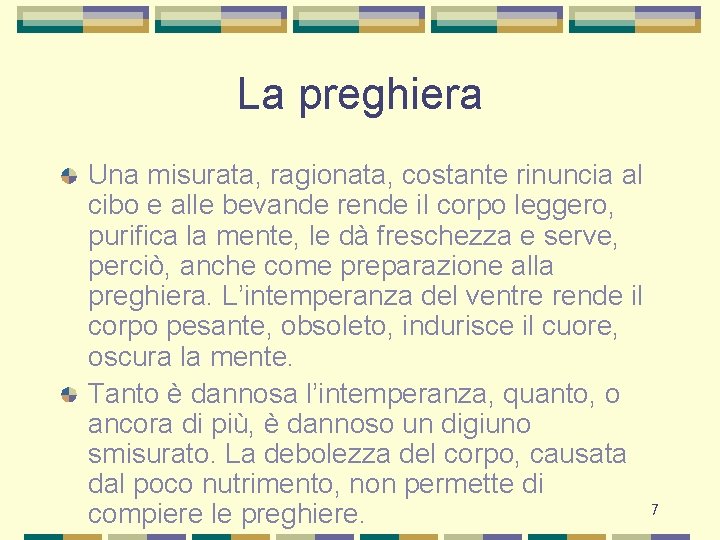 La preghiera Una misurata, ragionata, costante rinuncia al cibo e alle bevande rende il