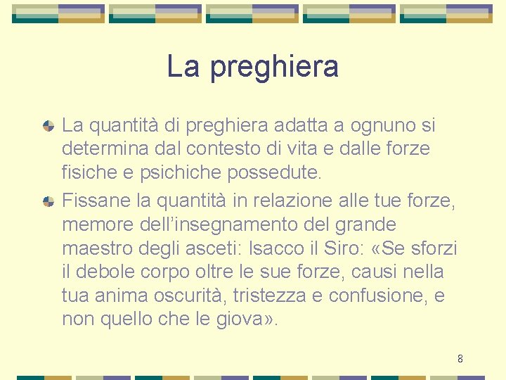 La preghiera La quantità di preghiera adatta a ognuno si determina dal contesto di