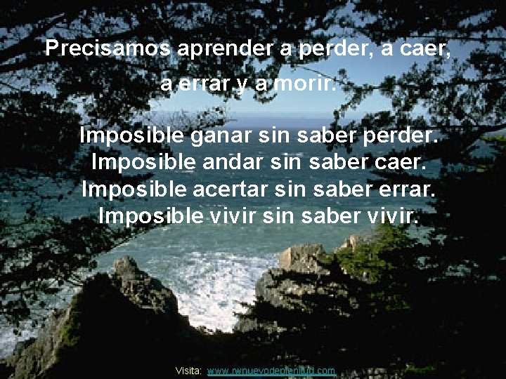 Precisamos aprender a perder, a caer, a errar y a morir. Imposible ganar sin