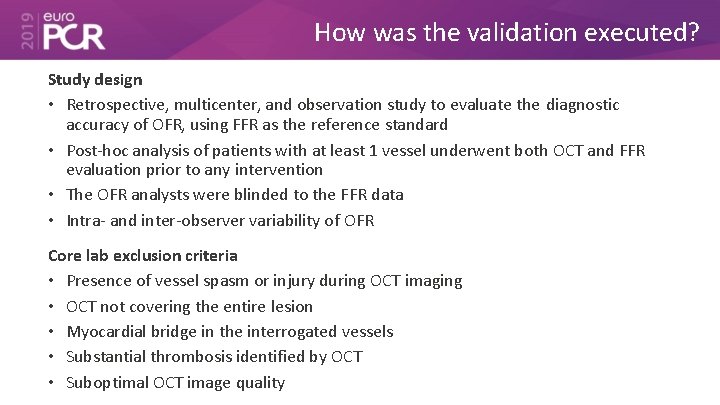 How was the validation executed? Study design • Retrospective, multicenter, and observation study to