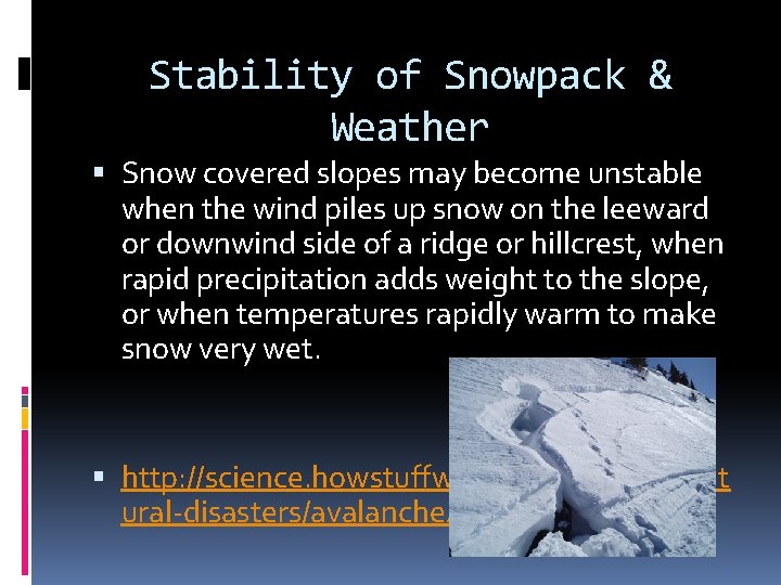 Stability of Snowpack & Weather Snow covered slopes may become unstable when the wind