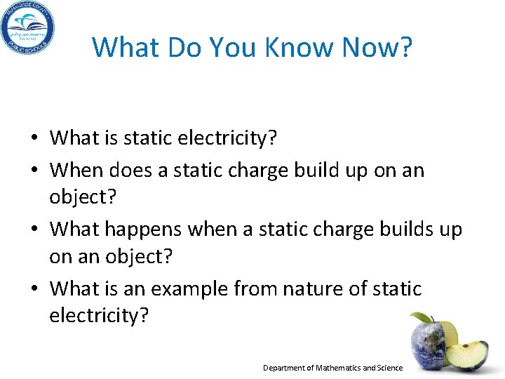 What Do You Know Now? • What is static electricity? • When does a