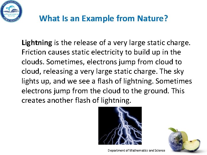 What Is an Example from Nature? Lightning is the release of a very large