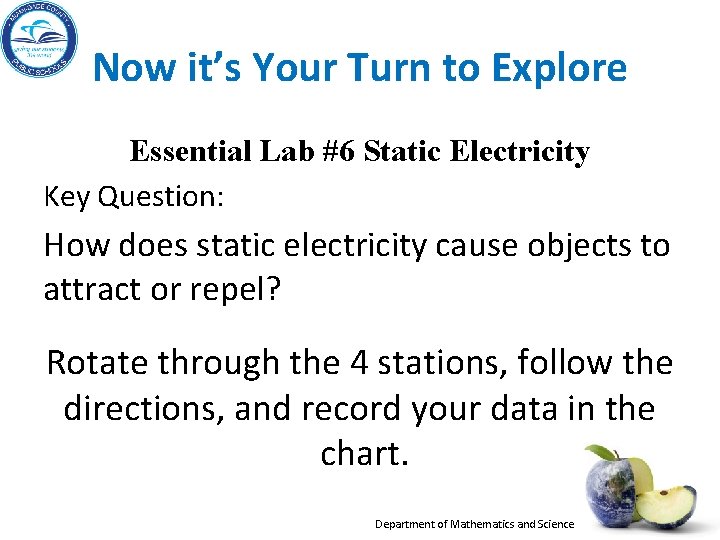 Now it’s Your Turn to Explore Essential Lab #6 Static Electricity Key Question: How