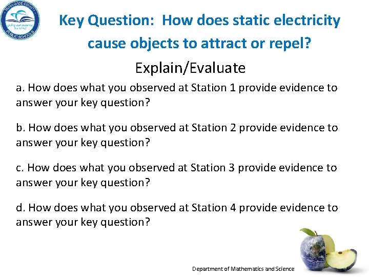 Key Question: How does static electricity cause objects to attract or repel? Explain/Evaluate a.