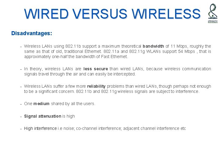 WIRED VERSUS WIRELESS Disadvantages: – Wireless LANs using 802. 11 b support a maximum