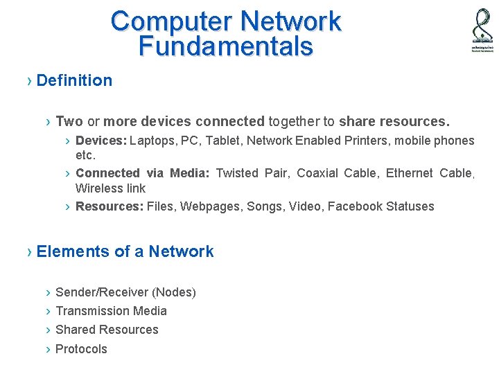 Computer Network Fundamentals › Definition › Two or more devices connected together to share