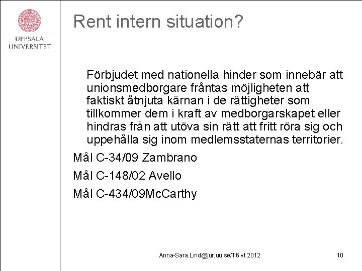 Rent intern situation? Förbjudet med nationella hinder som innebär att unionsmedborgare fråntas möjligheten att