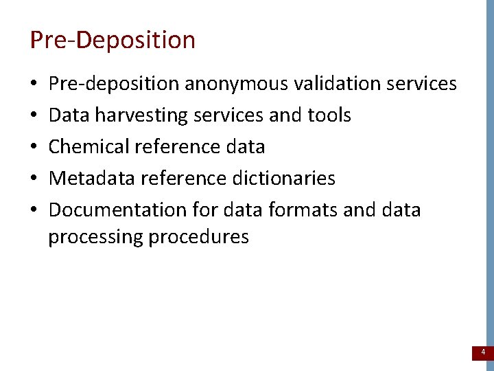 Pre-Deposition • • • Pre-deposition anonymous validation services Data harvesting services and tools Chemical