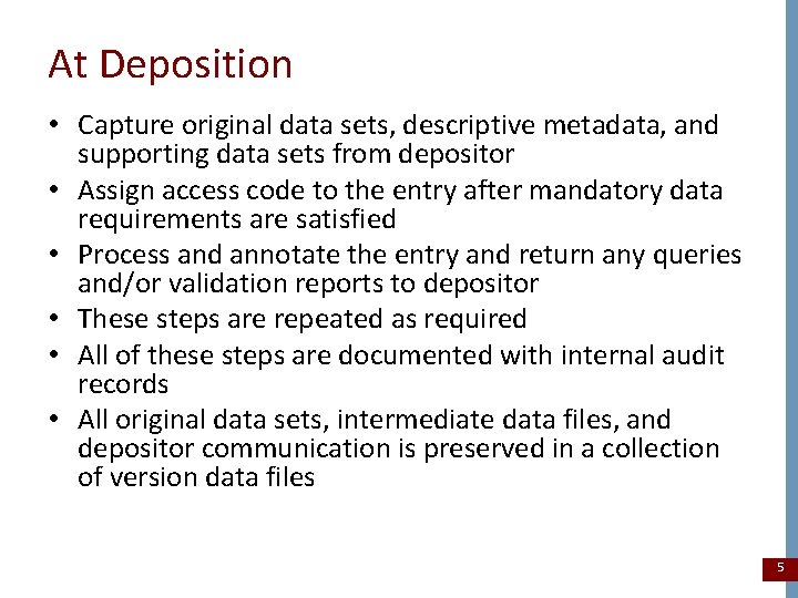 At Deposition • Capture original data sets, descriptive metadata, and supporting data sets from