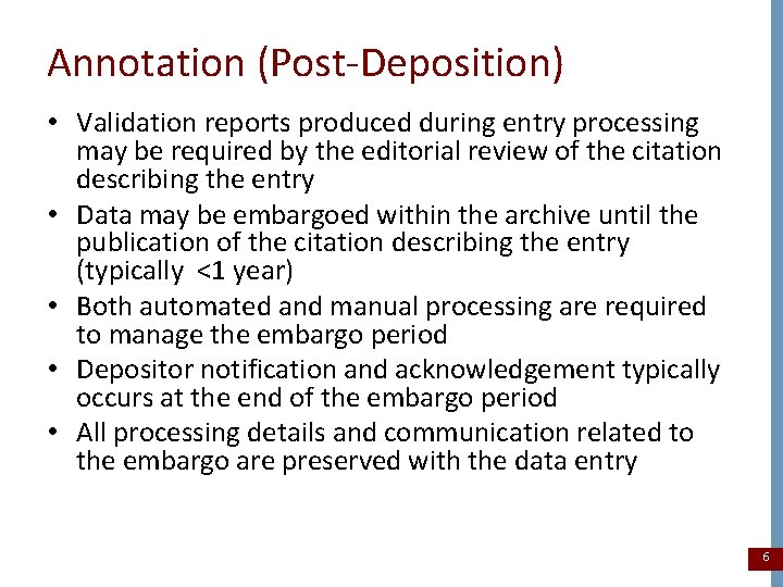 Annotation (Post-Deposition) • Validation reports produced during entry processing may be required by the