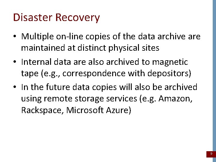 Disaster Recovery • Multiple on-line copies of the data archive are maintained at distinct