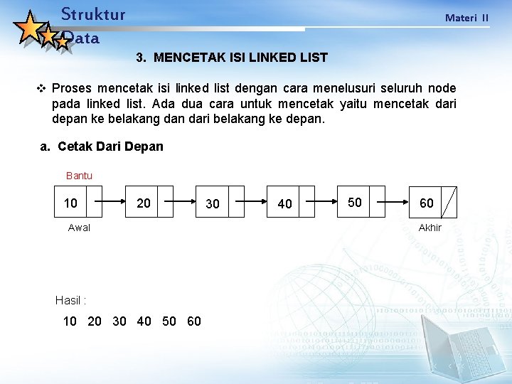 Struktur Data Materi II 3. MENCETAK ISI LINKED LIST v Proses mencetak isi linked