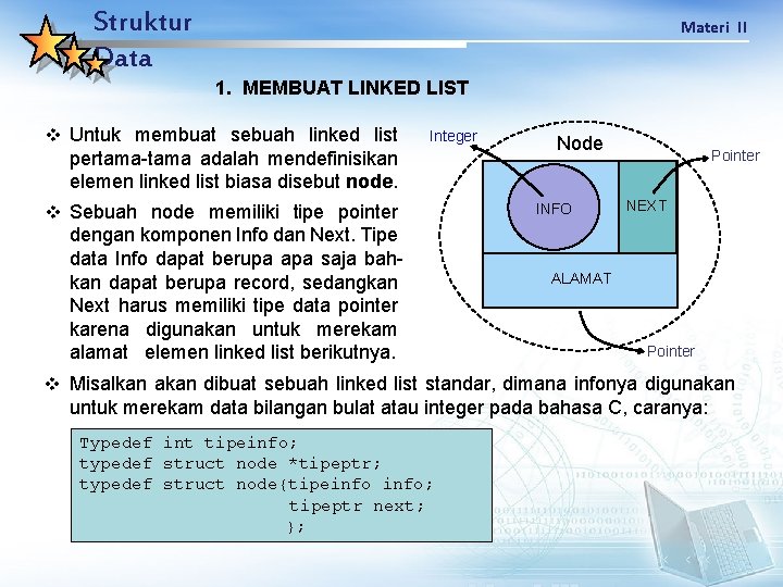 Struktur Data Materi II 1. MEMBUAT LINKED LIST v Untuk membuat sebuah linked list