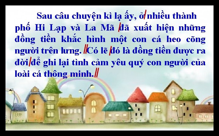 Sau câu chuyện kì lạ ấy, ở nhiều thành phố Hi Lạp và La