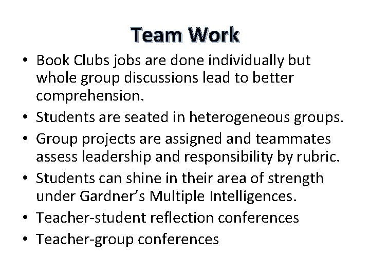 Team Work • Book Clubs jobs are done individually but whole group discussions lead