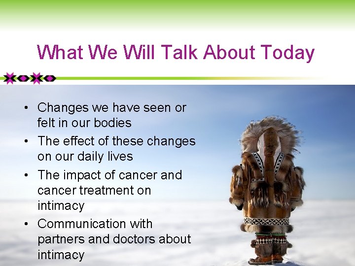What We Will Talk About Today • Changes we have seen or felt in