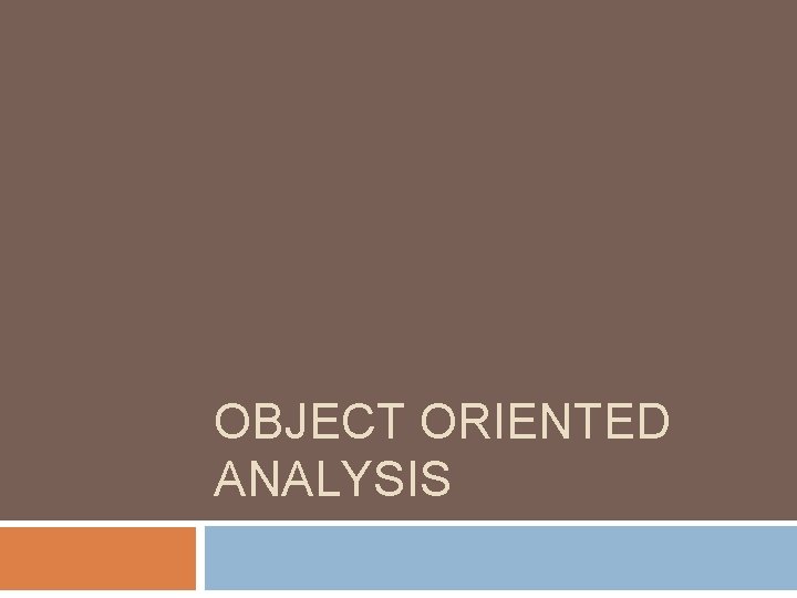 OBJECT ORIENTED ANALYSIS 