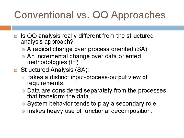 Conventional vs. OO Approaches Is OO analysis really different from the structured analysis approach?
