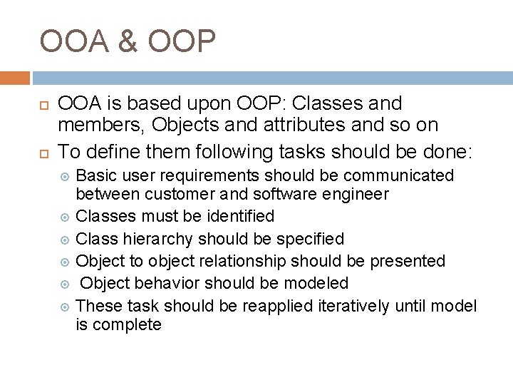 OOA & OOP OOA is based upon OOP: Classes and members, Objects and attributes