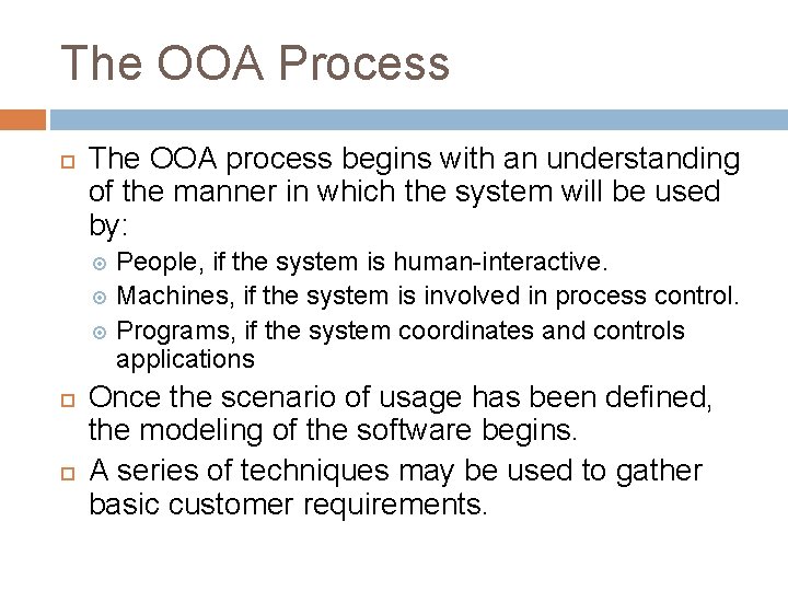 The OOA Process The OOA process begins with an understanding of the manner in