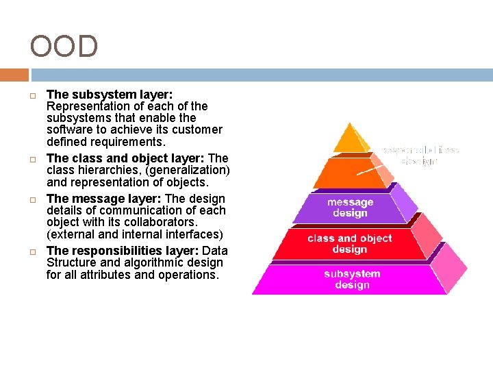 OOD The subsystem layer: Representation of each of the subsystems that enable the software
