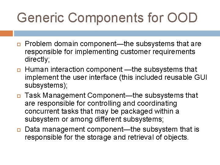Generic Components for OOD Problem domain component—the subsystems that are responsible for implementing customer