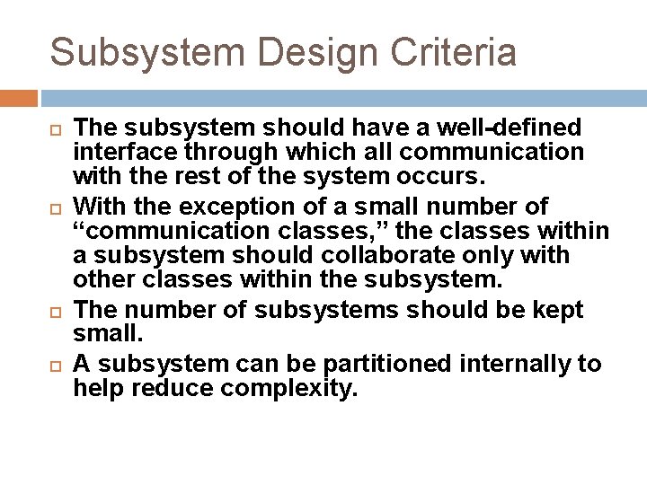 Subsystem Design Criteria The subsystem should have a well-defined interface through which all communication