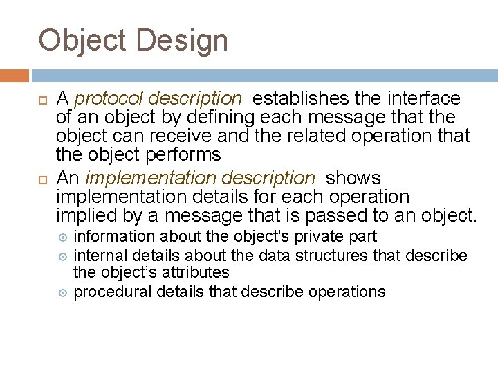 Object Design A protocol description establishes the interface of an object by defining each
