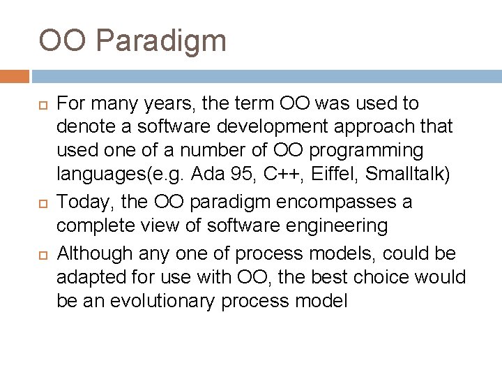OO Paradigm For many years, the term OO was used to denote a software