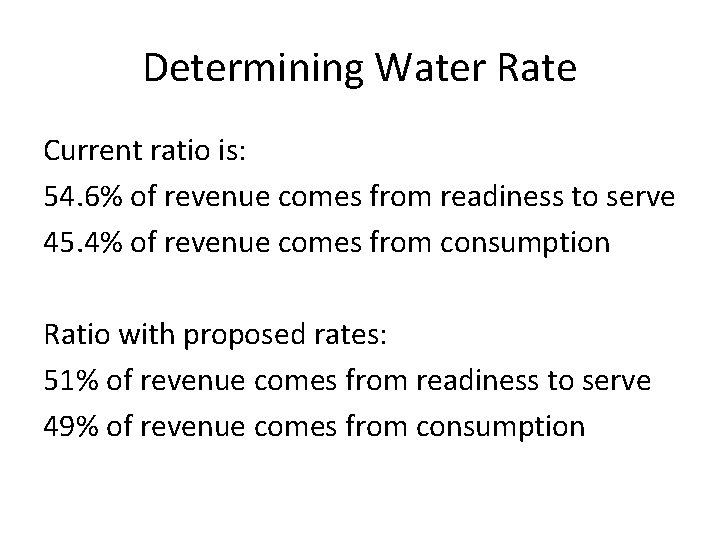 Determining Water Rate Current ratio is: 54. 6% of revenue comes from readiness to