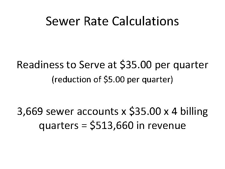 Sewer Rate Calculations Readiness to Serve at $35. 00 per quarter (reduction of $5.