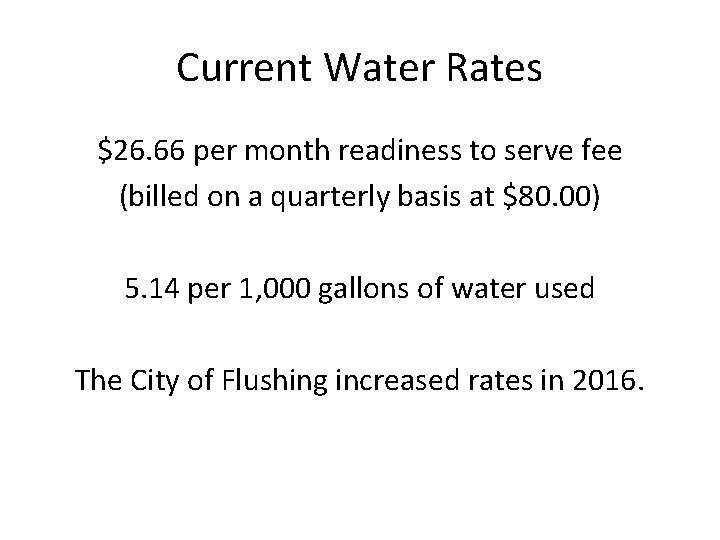 Current Water Rates $26. 66 per month readiness to serve fee (billed on a