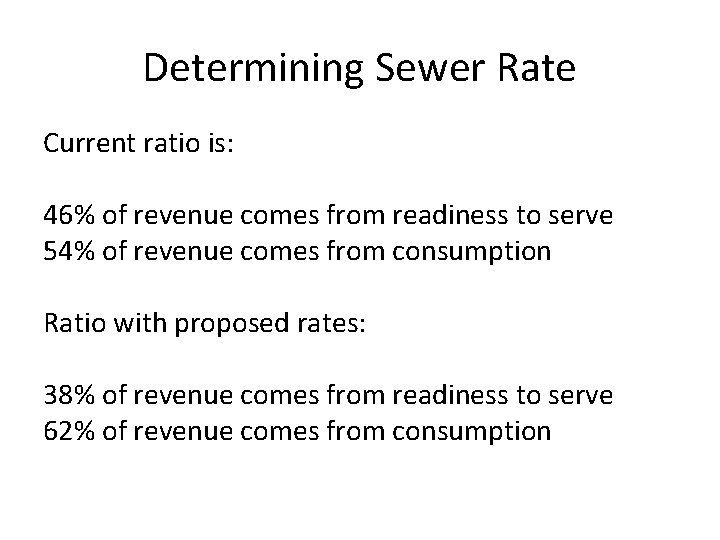 Determining Sewer Rate Current ratio is: 46% of revenue comes from readiness to serve