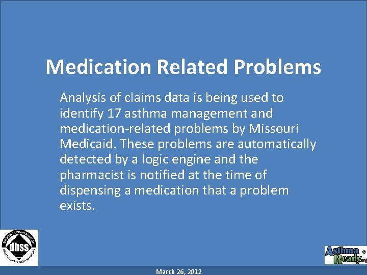 Medication Related Problems Analysis of claims data is being used to identify 17 asthma