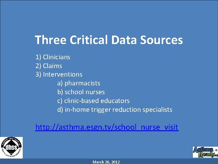 Three Critical Data Sources 1) Clinicians 2) Claims 3) Interventions a) pharmacists b) school