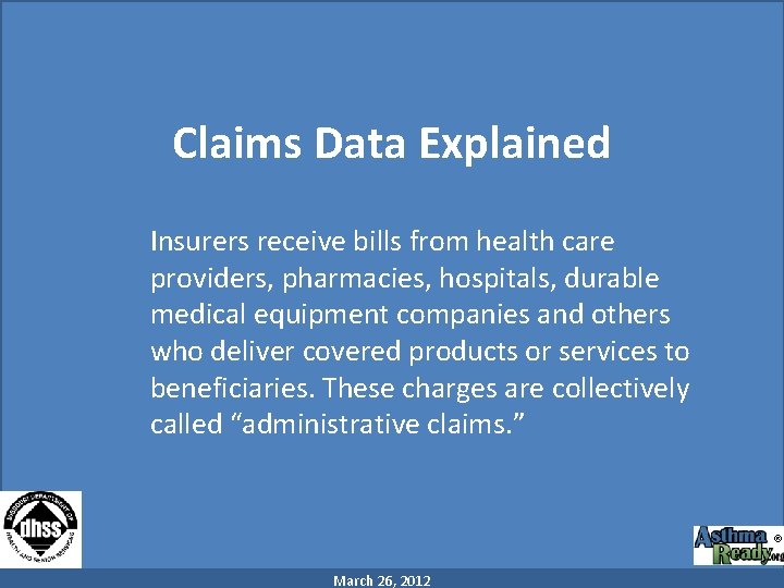 Claims Data Explained Insurers receive bills from health care providers, pharmacies, hospitals, durable medical
