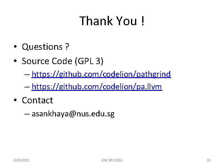 Thank You ! • Questions ? • Source Code (GPL 3) – https: //github. Thank You ! • Questions ? • Source Code (GPL 3) – https: //github.