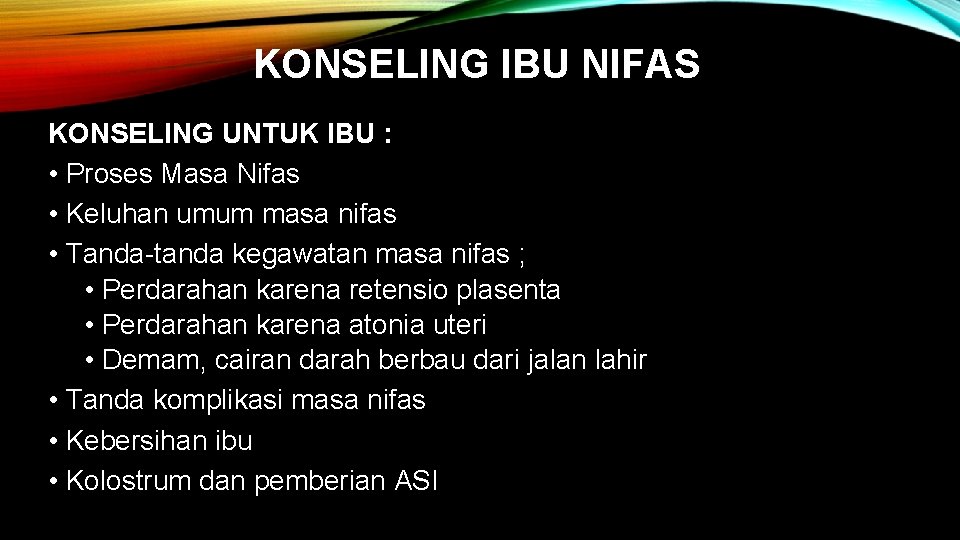 KONSELING IBU NIFAS KONSELING UNTUK IBU : • Proses Masa Nifas • Keluhan umum