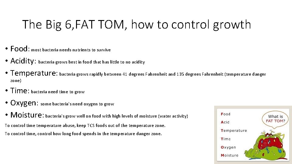 The Big 6, FAT TOM, how to control growth • Food: most bacteria needs