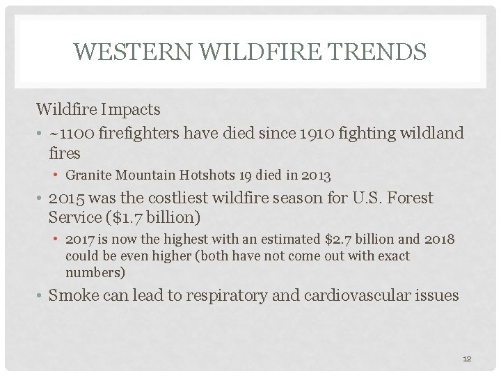 WESTERN WILDFIRE TRENDS Wildfire Impacts • ~1100 firefighters have died since 1910 fighting wildland