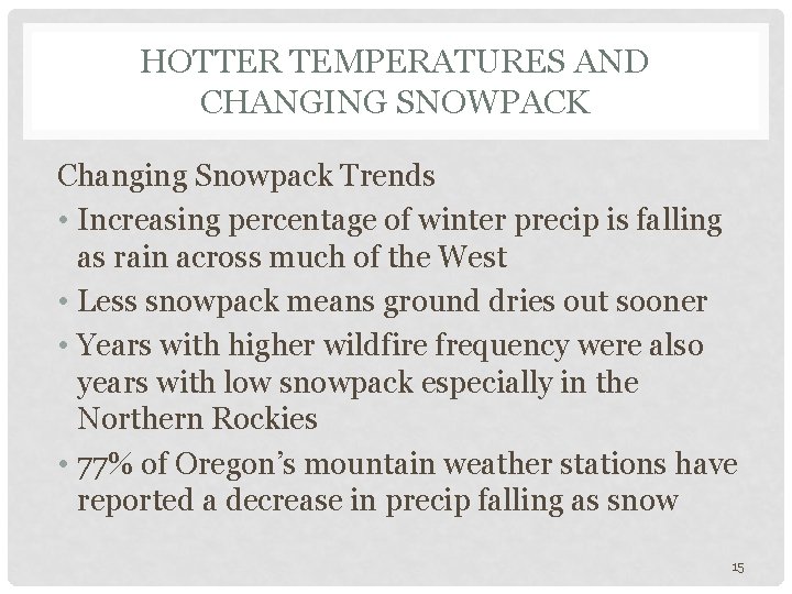 HOTTER TEMPERATURES AND CHANGING SNOWPACK Changing Snowpack Trends • Increasing percentage of winter precip