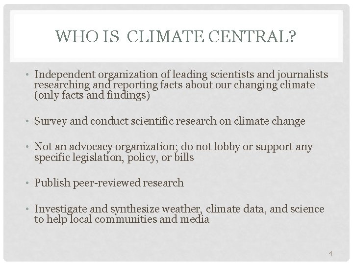 WHO IS CLIMATE CENTRAL? • Independent organization of leading scientists and journalists researching and
