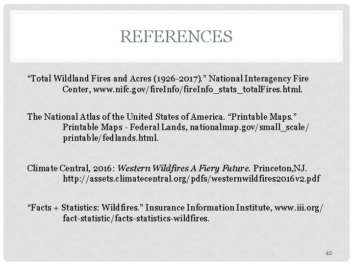 REFERENCES “Total Wildland Fires and Acres (1926 -2017). ” National Interagency Fire Center, www.